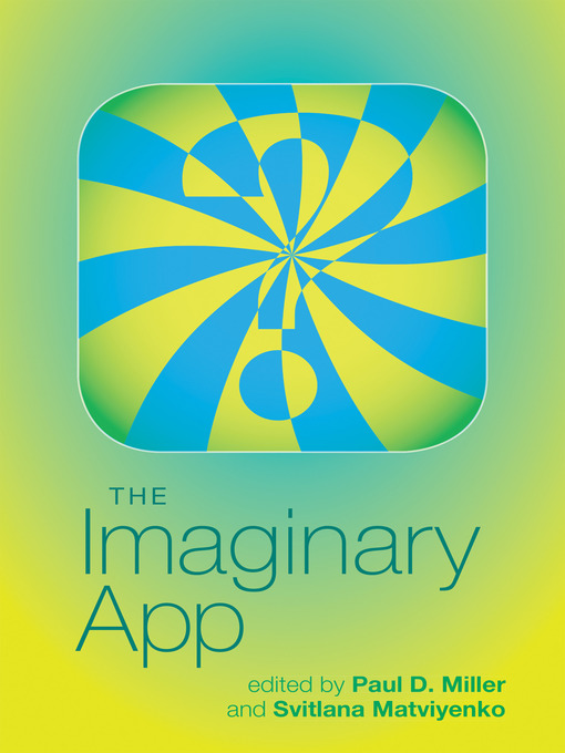 Title details for The Imaginary App by Paul D. Miller - Available